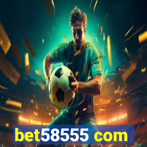 bet58555 com